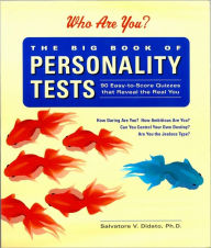 Title: Big Book of Personality Tests: 100 Easy-to-Score Quizzes That Reveal the Real You, Author: Salvatore V. Didato