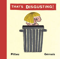 Title: That's Disgusting!, Author: Bernadette Gervais