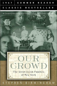 Title: Our Crowd: The Great Jewish Families of New York (Common Reader Classic Bestseller Series), Author: Stephen Birmingham