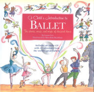 Title: A Child's Introduction to Ballet: The Stories, Music, and Magic of Classical Dance, Author: Laura Lee