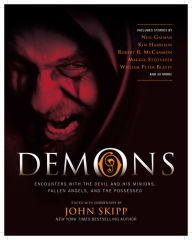 Title: Demons: Encounters with the Devil and His Minions, Fallen Angels, and the Possessed, Author: John Skipp