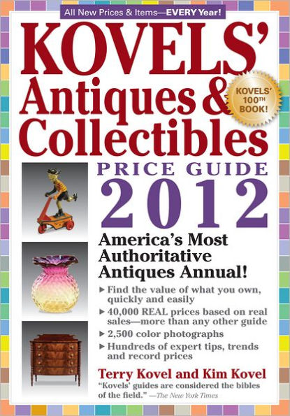Kovels' Antiques and Colectibles Price Guide 2012: America's Bestselling Antiques Annual