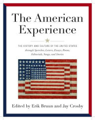 Title: American Experience: The History and Culture of the United States Through Speeches, Letters, Essays, Articles, Poems, Songs and Stories, Author: Erik Bruun