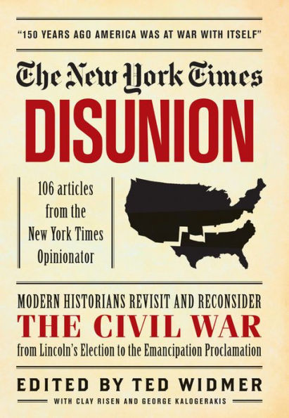 New York Times: Disunion: Modern Historians Revisit and Reconsider the Civil War from Lincoln's Election to Emancipation Proclamation