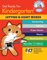 Title: Get Ready for Kindergarten: Letters & Sight Words: 247 Fun Exercises for Mastering Skills for Success in School, Author: Heather Stella