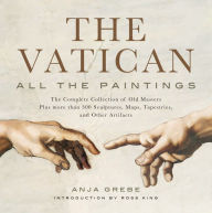 Title: The Vatican: All the Paintings: The Complete Collection of Old Masters, Plus More than 300 Sculptures, Maps, Tapestries, and Relics, Author: Anja Grebe