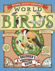 Title: National Wildlife Federation's World of Birds: A Beginner's Guide, Author: Kim Kurki