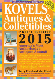 Title: Kovels' Antiques and Collectibles Price Guide 2015: America's Most Authoritative Antiques Annual!, Author: Terry Kovel