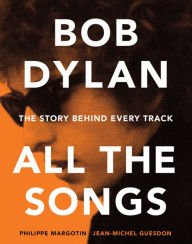 Free downloadable books for ipod touch Bob Dylan All the Songs: The Story Behind Every Track 9781579129859