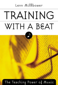 Title: Training with a Beat: The Teaching Power of Music / Edition 1, Author: Chuck Johnston