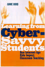 Learning from Cyber-Savvy Students: How Internet-Age Kids Impact Classroom Teaching / Edition 1