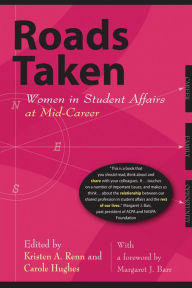 Title: Roads Taken: Women in Student Affairs at Mid-Career / Edition 1, Author: Kristen A. Renn