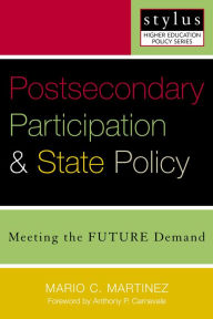 Title: Postsecondary Participation and State Policy: Meeting the Future Demand / Edition 1, Author: Mario C. Martinez