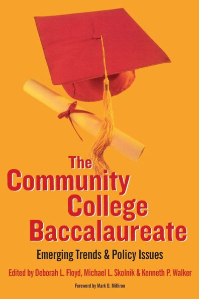 The Community College Baccalaureate: Emerging Trends and Policy Issues / Edition 1