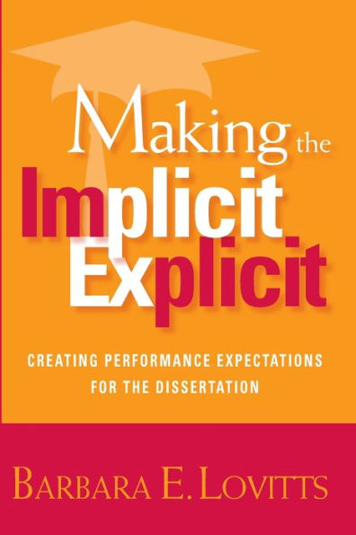 Making the Implicit Explicit: Creating Performance Expectations for the Dissertation / Edition 1