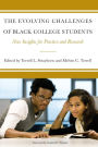 The Evolving Challenges of Black College Students: New Insights for Policy, Practice, and Research