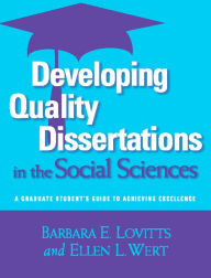 Title: Developing Quality Dissertations in the Social Sciences: A Graduate Student's Guide to Achieving Excellence, Author: Barbara E. Lovitts