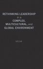 Rethinking Leadership in a Complex, Multicultural, and Global Environment: New Concepts and Models for Higher Education / Edition 1
