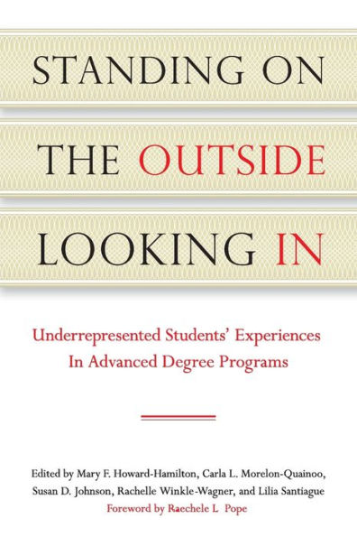 Standing on the Outside Looking In: Underrepresented Students' Experiences in Advanced Degree Programs / Edition 1