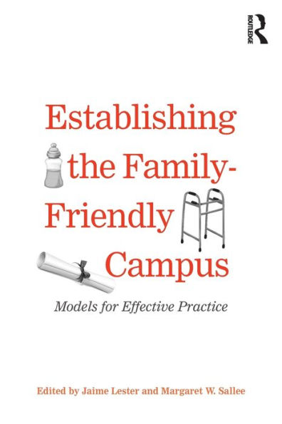 Establishing the Family-Friendly Campus: Models for Effective Practice