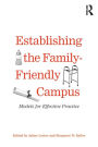 Establishing the Family-Friendly Campus: Models for Effective Practice