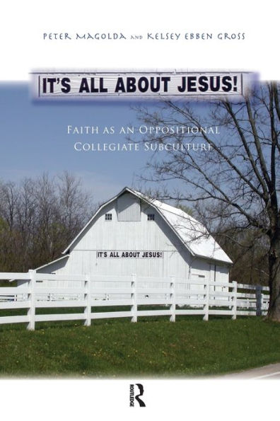 It's All About Jesus!: Faith as an Oppositional Collegiate Subculture / Edition 1