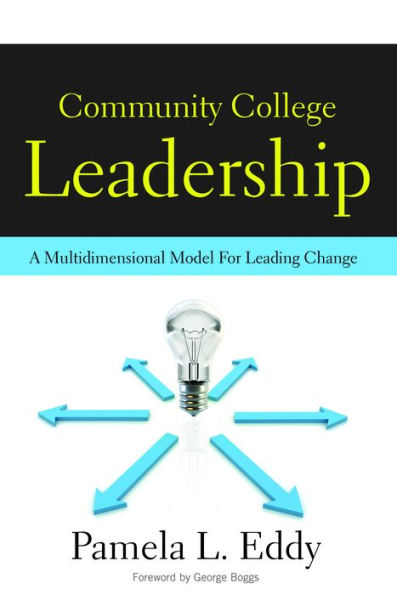 Community College Leadership: A Multidimensional Model for Leading Change