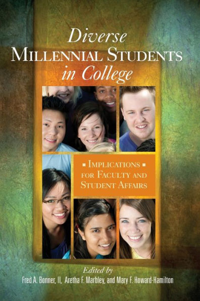 Diverse Millennial Students in College: Implications for Faculty and Student Affairs / Edition 1