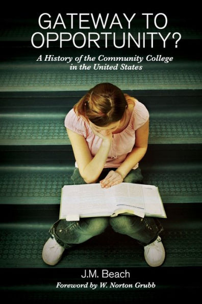 Gateway to Opportunity?: A History of the Community College in the United States / Edition 1