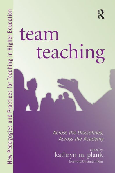 Team Teaching: Across the Disciplines, Across the Academy / Edition 1