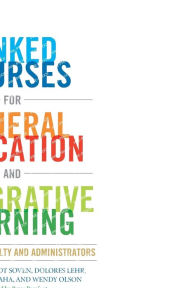 Title: Linked Courses for General Education and Integrative Learning: A Guide for Faculty and Administrators, Author: Margot Soven