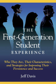 Title: The First Generation Student Experience: Implications for Campus Practice, and Strategies for Improving Persistence and Success, Author: Jeff Davis