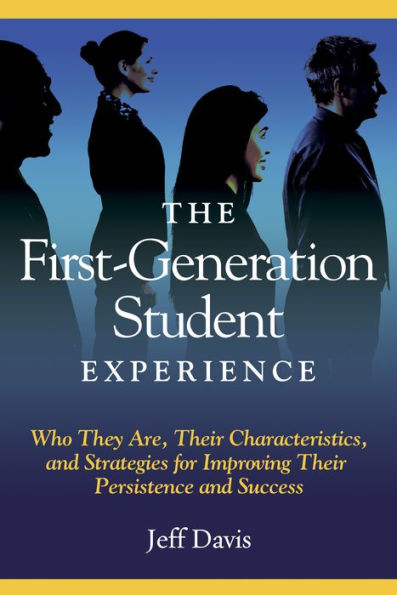 The First Generation Student Experience: Implications for Campus Practice, and Strategies for Improving Persistence and Success