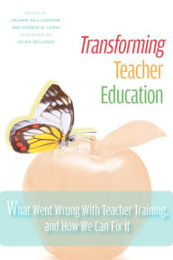 Title: Transforming Teacher Education: What Went Wrong with Teacher Training, and How We Can Fix It, Author: Valerie Hill-Jackson