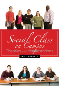 Title: Social Class on Campus: Theories and Manifestations, Author: Will Barratt