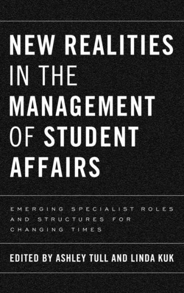New Realities the Management of Student Affairs: Emerging Specialist Roles and Structures for Changing Times