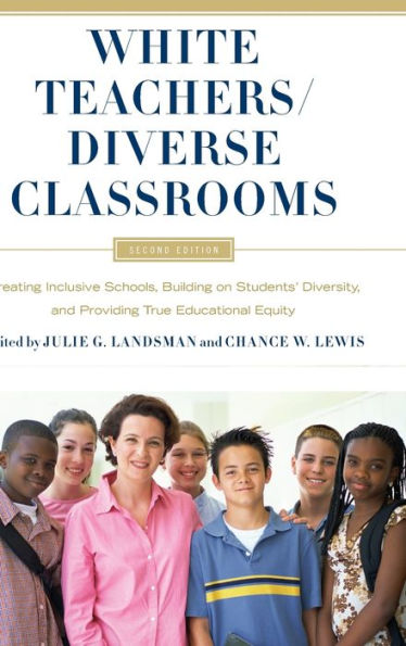 White Teachers / Diverse Classrooms: Creating Inclusive Schools, Building on Students' Diversity, and Providing True Educational Equity / Edition 2