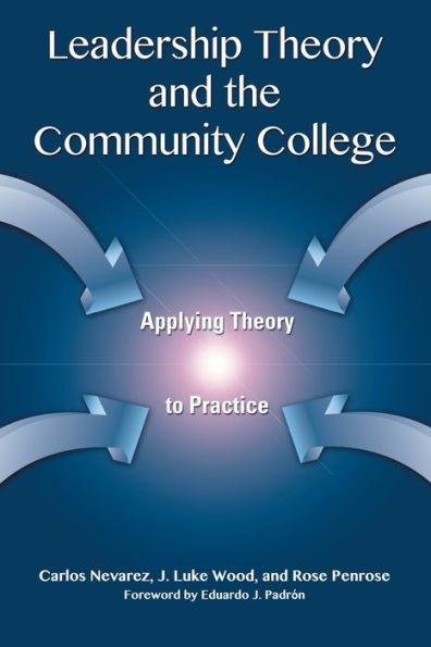 Leadership Theory and the Community College: Applying Theory to Practice / Edition 1
