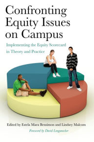 Title: Confronting Equity Issues on Campus: Implementing the Equity Scorecard in Theory and Practice, Author: Estela Mara Bensimon