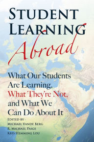 Title: Student Learning Abroad: What Our Students Are Learning, What They're Not, and What We Can Do About It, Author: Michael Vande Berg