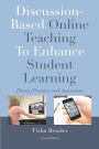 Discussion-Based Online Teaching To Enhance Student Learning: Theory, Practice and Assessment / Edition 2
