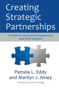 Title: Creating Strategic Partnerships: A Guide for Educational Institutions and Their Partners, Author: Marilyn J. Amey