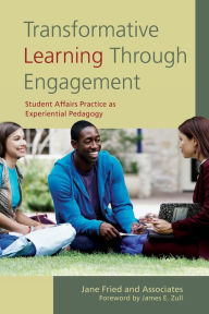 Title: Transformative Learning Through Engagement: Student Affairs Practice as Experiential Pedagogy, Author: Jane Fried