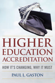 Title: Higher Education Accreditation: How It's Changing, Why It Must, Author: Paul L. Gaston