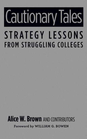 Cautionary Tales: Strategy Lessons From Struggling Colleges