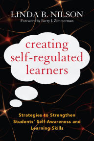 Title: Creating Self-Regulated Learners: Strategies to Strengthen Students' Self-Awareness and Learning Skills, Author: Linda Nilson