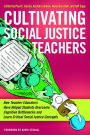 Cultivating Social Justice Teachers: How Teacher Educators Have Helped Students Overcome Cognitive Bottlenecks and Learn Critical Social Justice Concepts