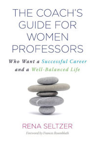 Title: The Coach's Guide for Women Professors: Who Want a Successful Career and a Well-Balanced Life, Author: Otto Andreas Lowson Morch