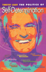 Title: The Politics of Self-Determination, Author: Timothy Leary
