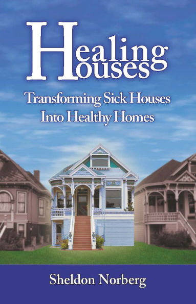 Healing Houses: Transforming Sick Houses into Healthy Homes